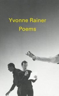 Poems by Yvonne Rainer - Yvonne Rainer, Tim Griffin