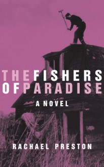 The Fishers of Paradise - Rachael Preston