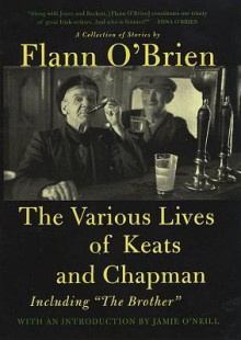 The Various Lives of Keats and Chapman: Including The Brother - Flann O'Brien