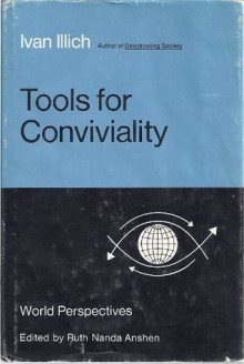 Tools for Conviviality (World Perspectives, Vol. 47) - Ivan Illich