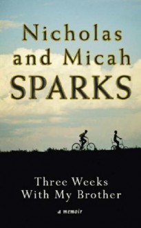 Three Weeks With My Brother by Sparks, Nicholas, Sparks, Micah New Edition (2006) - Nicholas, Sparks, Micah Sparks