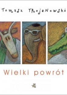 Wielki powrót - Tomasz Trojanowski