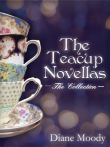 The Teacup Novellas - The Collection - Diane Moody