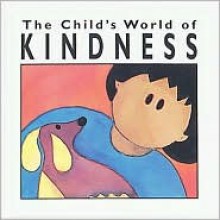 Child's World (R) of Kindness - Jane Belk Moncure