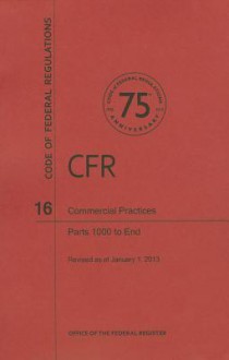 Code of Federal Regulations Title 16, Commercial Practices, Parts 1000end, 2013 - National Archives and Records Administration