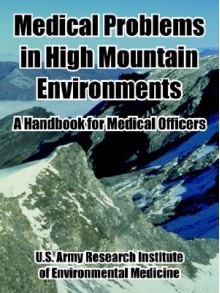 Medical Problems in High Mountain Environments: A Handbook for Medical Officers - U.S. Department of the Army