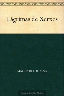 Lágrimas de Xerxes - Machado de Assis