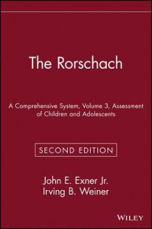 The Rorschach, Assessment of Children and Adolescents - John E. Exner Jr., Irving B. Weiner