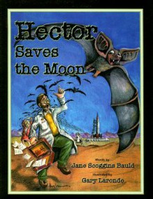 Hector Saves the Moon - Jane Scoggins Bauld, Gary Laronde