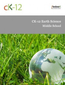 CK-12 Earth Science for Middle School - CK-12 Foundation