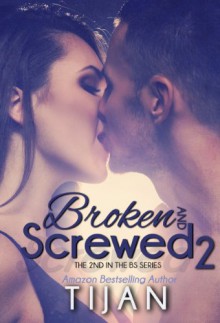 Broken and Screwed 2 - Tijan