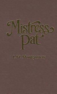 Mistress Pat - L.M. Montgomery