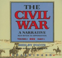 The Civil War: A Narrative, Volume 3: Red River to Appomattox (Part 1 of 2 parts) - Shelby Foote, Grover Gardner