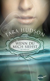 Wenn du mich siehst - Tara Hudson,Ute Brammertz