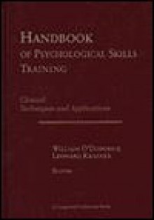 Handbook of Psychological Skills Training: Clinical Techniques and Applications - William T. O'Donohue, Leonard Krasner