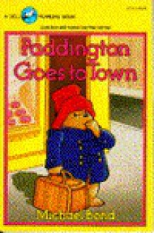 Paddington Goes to Town - Michael Bond