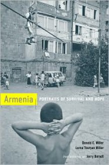 Armenia: Portraits of Survival and Hope - Donald E. Miller, Lorna Touryan Miller