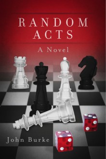 Random Acts: A Novel - John Burke