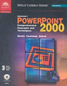 Microsoft Power Point 2000: Comprehensive Concepts And Techniques - Gary B. Shelly, Thomas J. Cashman, Susan L. Sebok