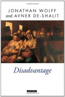 Disadvantage (Oxford Political Theory) - Jonathan Wolff, Avner de-Shalit