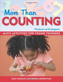 More Than Counting: Whole-Math Activities for Preschool and Kindergarten - Sally Moomaw, Brenda Hieronymus