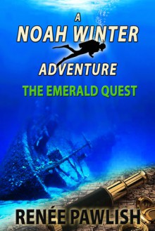 The Emerald Quest (The Noan Winter adventure series book #1) - Renee Pawlish