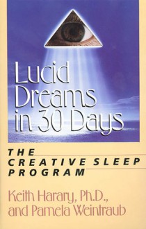 Lucid Dreams in 30 Days: The Creative Sleep Program - Keith Harary, Pamela Weintraub