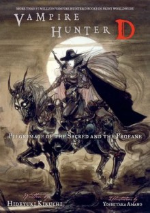 Vampire Hunter D Volume 6: Pilgrimage of the Sacred - Hideyuki Kikuchi, Yoshitaka Amano