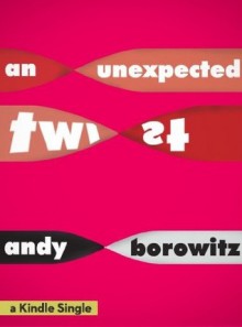 An Unexpected Twist (Kindle Single) - Andy Borowitz