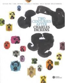 Two Centuries after Charles Dickens - Rosario Campioni, Duccio Campioni, Daniele Donati, Grazia Gotti, Silvana Sola, Antonio Faeti, Marie-Aude Murali, Gino Scatasta, Beatrice Masini, Mick Manning, Brita Granström, Enzo Siciliano