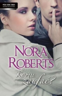 Komu zaufać? - Nora Roberts