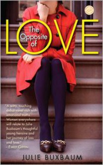 The Opposite of Love - Julie Buxbaum