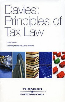 Davies: Principles Of Tax Law - Geoffrey K. Morse, David Williams, Professor Geoffrey K. Morse