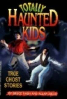 Totally Haunted Kids: True Ghost Stories - Bruce M. Nash, Allan Zullo