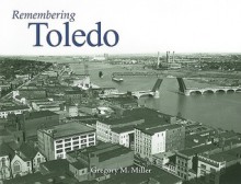 Remembering Toledo - Greg Miller