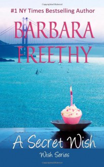 A Secret Wish: Wish Series, #1 (Volume 1) - Barbara Freethy