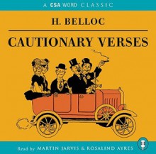 Cautionary Verses - Hilaire Belloc, Martin Jarvis, Rosalind Ayers, Rosalind Ayres