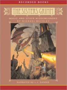 Magic and Other Misdemeanors (Sisters Grimm Series #5) - Michael Buckley, L.J. Ganser