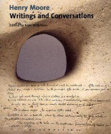 Henry Moore: Writings and Conversations - Henry Moore