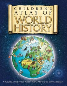 The Children's Atlas of World History - Simon Adams, Katherine Baxter