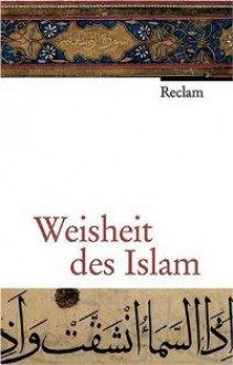 Weisheit des Islam - Annemarie Schimmel