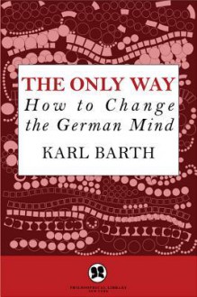 The Only Way - Karl Barth