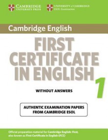 Cambridge First Certificate in English 1 Without Answers: Official Examination Papers from University of Cambridge ESOL Examinations - Cambridge University Press