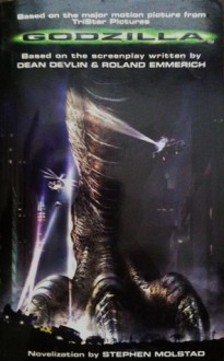 Godzilla Novelization - Stephen Molstad, Roland Emmerich, Dean Devlin