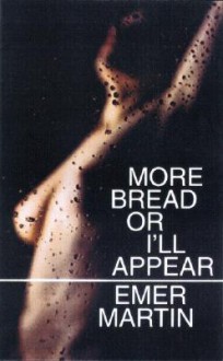 More Bread Or I'll Appear - Emer Martin