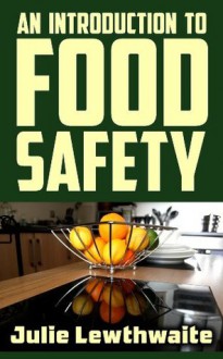 An Introduction to Food Safety - Julie Lewthwaite