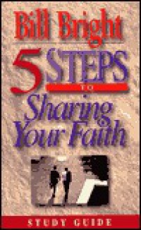 5 Steps to Sharing Your Faith - Bill Bright