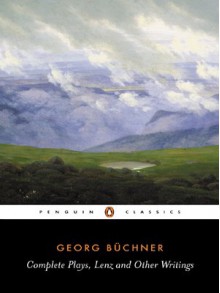 Complete Plays, Lenz, and Other Writings - Georg Büchner, John Reddick