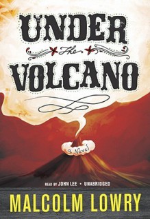 Under the Volcano (Audio) - Malcolm Lowry, John Lee