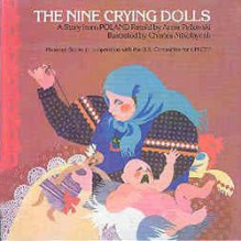 The Nine Crying Dolls: A Story from Poland - Anne Pellowski, Charles Mikolaycak